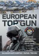 European Top Gun di Salvador Mafé Huertas, Rafael Treviño Martínez edito da Pen & Sword Books