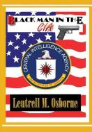 Black Man in the CIA di Leutrell M. Osborne Sr. edito da Lulu.com