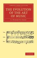 The Evolution of the Art of Music di C. Hubert H. Parry edito da Cambridge University Press