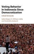 Voting Behaviour in Indonesia since Democratization di Saiful Mujani, R. William Liddle, Kuskridho Ambardi edito da Cambridge University Press