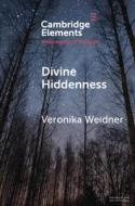 Divine Hiddenness di Veronika Weidner edito da Cambridge University Press