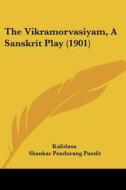 The Vikramorvasiyam, a Sanskrit Play (1901) di Kalidasa edito da Kessinger Publishing