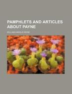 Pamphlets and Articles about Payne di William Harold Payne edito da Rarebooksclub.com