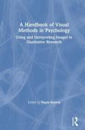 A Handbook Of Visual Methods In Psychology edito da Taylor & Francis Ltd