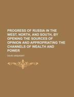 Progress Of Russia In The West, North, A di David Urquhart edito da Rarebooksclub.com
