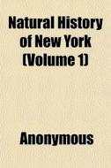 Natural History Of New York Volume 1 di Anonymous edito da General Books
