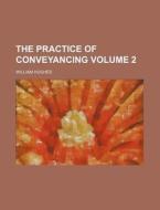 The Practice Of Conveyancing Volume 5 di William Hughes edito da Rarebooksclub.com