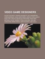 Video game designers di Source Wikipedia edito da Books LLC, Reference Series