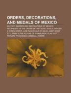 Military Awards And Decorations Of Mexico, Military Decorations Of Mexico di Source Wikipedia edito da General Books Llc