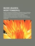 Musik (Baden-Württemberg) di Quelle Wikipedia edito da Books LLC, Reference Series