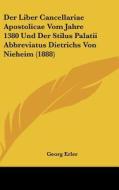 Der Liber Cancellariae Apostolicae Vom Jahre 1380 Und Der Stilus Palatii Abbreviatus Dietrichs Von Nieheim (1888) edito da Kessinger Publishing