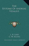 The Epitome of Andreas Vesalius edito da Kessinger Publishing