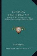 Euripidis Tragoediae Sex: Medea, Hippolytus, Alcestis, Hecuba, Phoenissae, Orestes (1869) di Euripides edito da Kessinger Publishing