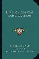 Ein Buchlein Von Der Liebe (1820) di Friedrich Leopold Stolberg edito da Kessinger Publishing