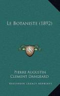 Le Botaniste (1892) di Pierre Augustin Clement Dangeard edito da Kessinger Publishing