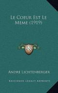 Le Coeur Est Le Meme (1919) di Andre Lichtenberger edito da Kessinger Publishing