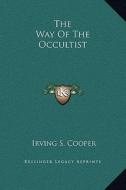 The Way of the Occultist di Irving S. Cooper edito da Kessinger Publishing