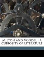 Milton And Vondel : A Curiosity Of Liter di George Edmundson edito da Nabu Press