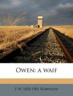 Owen: A Waif di F. W. 1830 Robinson edito da Nabu Press