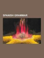 Spanish Grammar di Source Wikipedia edito da University-press.org