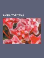 Akira Toriyama di Source Wikipedia edito da University-press.org