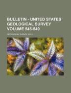 Bulletin - United States Geological Survey Volume 545-549 di Geological Survey edito da Rarebooksclub.com