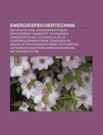 Energiespeichertechnik di Quelle Wikipedia edito da Books LLC, Reference Series