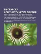 Bulgarska Komunisticheska Partiya: Atent di Iztochnik Wikipedia edito da Books LLC, Wiki Series