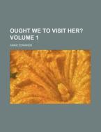 Ought We to Visit Her? Volume 1 di Annie Edwards edito da Rarebooksclub.com