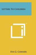 Letters to Children edito da Literary Licensing, LLC