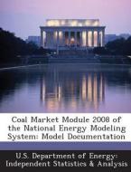 Coal Market Module 2008 Of The National Energy Modeling System edito da Bibliogov