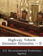 Highway Vehicle Emission Estimates -- Ii edito da Bibliogov