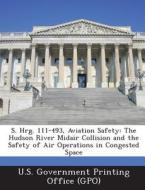 S. Hrg. 111-493, Aviation Safety edito da Bibliogov