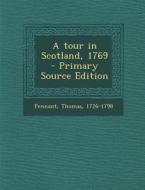 A Tour in Scotland, 1769 di Thomas Pennant edito da Nabu Press