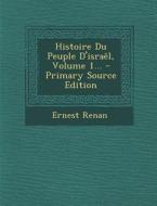 Histoire Du Peuple D'Israel, Volume 1... di Ernest Renan edito da Nabu Press