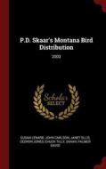 P.D. Skaar's Montana Bird Distribution: 2003 di Susan Lenard, John Carlson, Janet Ellis edito da CHIZINE PUBN