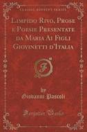 Limpido Rivo, Prose E Poesie Presentate Da Maria Ai Figli Giovinetti D'italia (classic Reprint) di Giovanni Pascoli edito da Forgotten Books