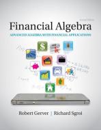 Financial Algebra: Advanced Algebra with Financial Applications di Robert Gerver, Richard J. Sgroi edito da CENGAGE LEARNING