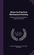 Notes On Practical Mechanical Drawing di Victor Tyson Wilson edito da Palala Press