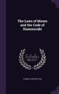 The Laws Of Moses And The Code Of Hammurabi di Stanley Arthur Cook edito da Palala Press