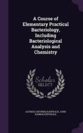 A Course Of Elementary Practical Bacteriology, Including Bacteriological Analysis And Chemistry di Alfredo Antunes Kanthack, John Hannah Drysdale edito da Palala Press