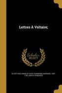 LETTRES A VOLTAIRE di Joseph Trabucco edito da WENTWORTH PR