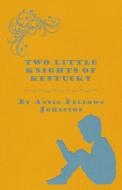 Two Little Knights of Kentucky di Annie Fellows Johnston edito da Stoddard Press