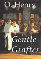 The Gentle Grafter di O. Henry edito da Taylor & Francis Inc