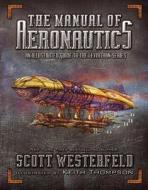The Manual of Aeronautics: An Illustrated Guide to the Leviathan Series di Scott Westerfeld edito da SIMON PULSE
