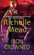Iron Crowned di Richelle Mead edito da ZEBRA BOOKS