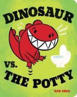 Dinosaur vs. the Potty di Bob Shea edito da Hyperion Books