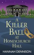 A Killer Ball at Honeychurch Hall di Hannah Dennison edito da THORNDIKE PR