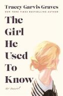 The Girl He Used to Know di Tracey Garvis Graves edito da THORNDIKE PR