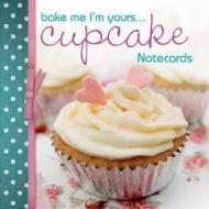 Bake Me I\'m Yours...cupcake Notecards edito da David & Charles